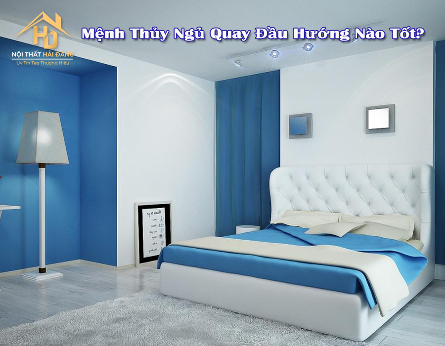 menh-thuy-ngu-quay-dau-huong-nao Mệnh Thủy Ngủ Quay Đầu Hướng Nào Tốt?