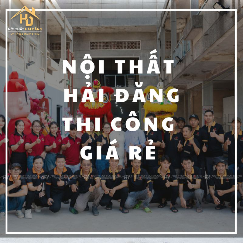 Nội Thất Hải Đăng thi công giá rẻ