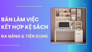 bàn làm việc kết hợp kệ sách