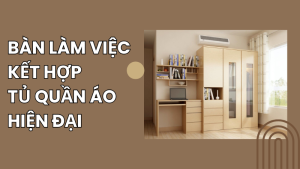bàn làm việc kết hợp tủ quần áo