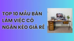 ban lam viec co ngan keo