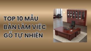 bàn làm việc gỗ tự nhiên
