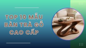 bàn trà gỗ đẹp mắt