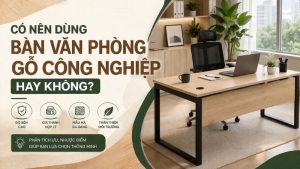 bàn văn phòng gỗ công nghiệp