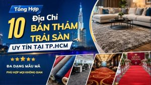 top 10 địa chỉ bán thảm trải sàn tp.hcm